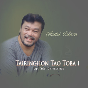 Dengarkan lagu Tairinghon Tao Toba I nyanyian Andri Silaen dengan lirik