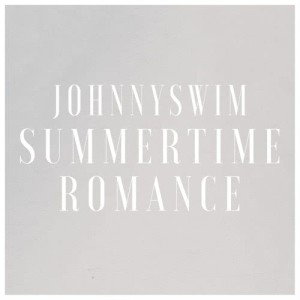 อัลบัม Summertime Romance ศิลปิน Johnnyswim