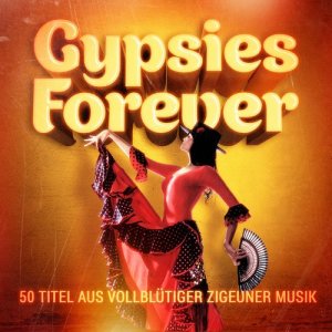 Verschiedene Interpreten的專輯Gypsies Forever (50 Titel aus vollblütiger Zigeuner Musik)