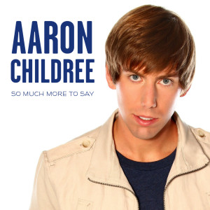 ดาวน์โหลดและฟังเพลง So Much More To Say พร้อมเนื้อเพลงจาก Aaron Childree