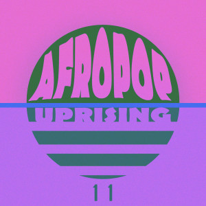 群星的專輯AfroPop Uprising, Vol. 11