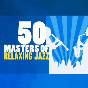 อัลบัม 50 Masters of Relaxing Jazz ศิลปิน Chilled Jazz Masters