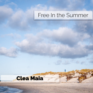 Clea Maia的专辑Free In the Summer (Explicit)