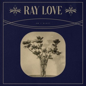 ดาวน์โหลดและฟังเพลง Am I Blue? พร้อมเนื้อเพลงจาก Ray Love