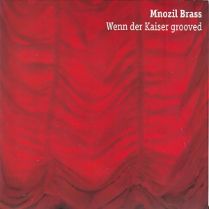 Mnozil Brass的专辑Wenn der Kaiser Grooved