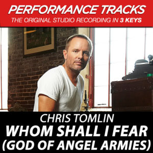 收聽Chris Tomlin的Whom Shall I Fear (God Of Angel Armies) (Radio Intro 2)歌詞歌曲