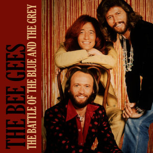 ดาวน์โหลดและฟังเพลง The Battle of the Blue and the Grey พร้อมเนื้อเพลงจาก Bee Gees