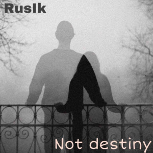 Listen to Not Destiny (Explicit) song with lyrics from Rusik
