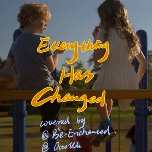 Dengarkan Everything Has Changed (cover: Taylor Swift|Ed Sheeran) (完整版) lagu dari Be Enchanted dengan lirik