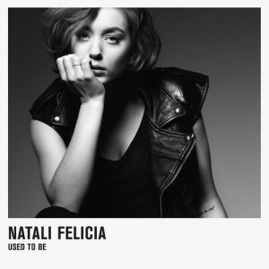 ดาวน์โหลดและฟังเพลง Used To Be พร้อมเนื้อเพลงจาก Natali Felicia