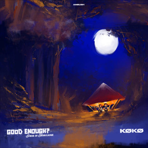 ดาวน์โหลดและฟังเพลง Good Enough? พร้อมเนื้อเพลงจาก KØKØ