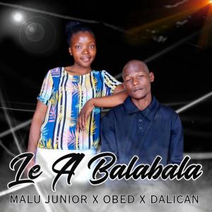 收聽Malu Junior的Le a Balabala (feat. Obed & Dalican)歌詞歌曲