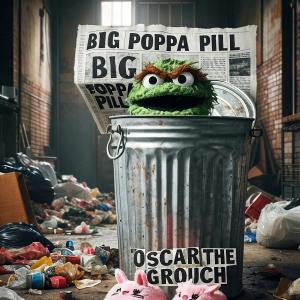 BIG POPPA PILL的專輯OSCAR THE GROUCH (Explicit)