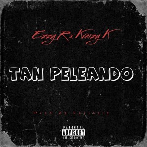收聽Ezzy R的Tan peleando (Explicit)歌詞歌曲