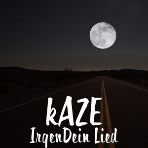 收聽kAZE的IrgenDein Lied歌詞歌曲