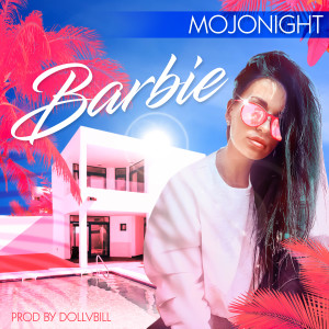 收听MOJONIGHT的Barbie (Explicit)歌词歌曲