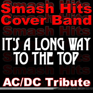 ดาวน์โหลดและฟังเพลง It's A Long Way To The Top พร้อมเนื้อเพลงจาก Smash Hits Cover Band