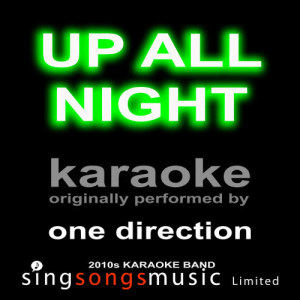 ดาวน์โหลดและฟังเพลง Up All Night (Originally Performed By One Direction) [Karaoke Audio Version] (Karaoke Audio Version) พร้อมเนื้อเพลงจาก 2010s Karaoke Band