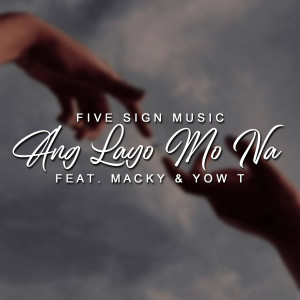 Listen to Ang Layo Mo Na song with lyrics from Five Sign Music