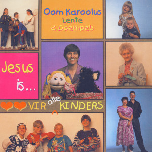 Oom Karoolus的專輯Jesus is... Lief Vir Alle Kinders