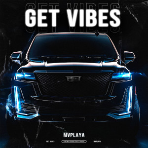 Listen to Get Vibes song with lyrics from MVPlaya