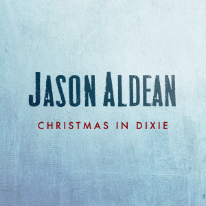 Jason Aldean的專輯Christmas In Dixie