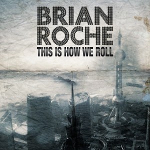 ดาวน์โหลดและฟังเพลง This Is How We Roll พร้อมเนื้อเพลงจาก Brian Roche