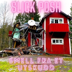 Slick Posh的專輯Smell Fra Et Utskudd (Explicit)