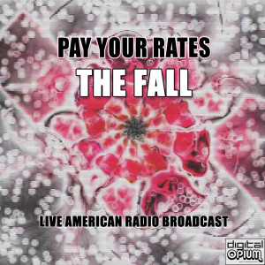 Album Pay Your Rates (Live) oleh The Fall