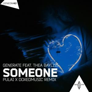 Listen to Someone(feat. Thea Bayliss) (PULAI & Doxed Remix) song with lyrics from Generate