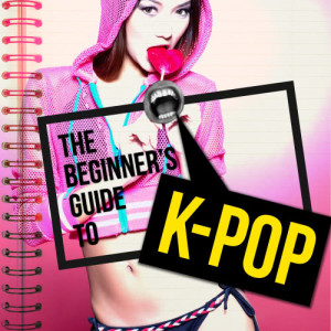 Beginner's Guide to K-Pop