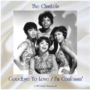 Goodbye To Love / I'm Confessin' (All Tracks Remastered)