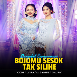 收聽Ochi Alvira的Bojomu Sesok Tak Silihe (Campursari Version)歌詞歌曲