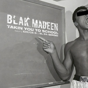 Takin You To School dari Blak Madeen