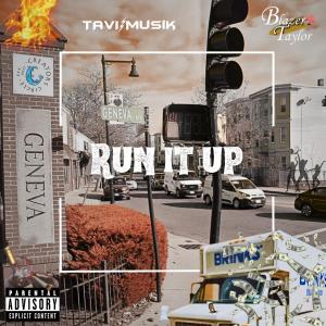 Tavi Musik的專輯Run It Up (feat. Blazer Taylor & YØUNGCREATØR) (Explicit)