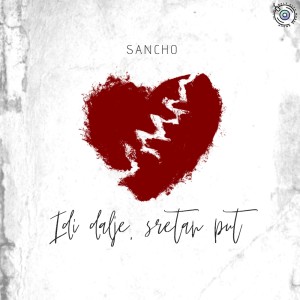 收听Sancho & E-Lation的Idi dalje, sretan put歌词歌曲