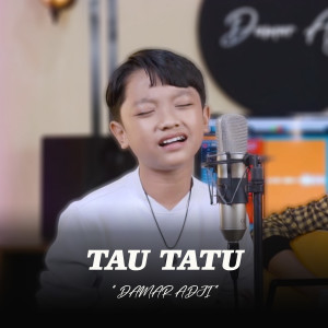 Dengarkan Tau Tatu lagu dari Damar Adji dengan lirik