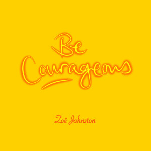 Album Be Courageous from Zoe Johnston
