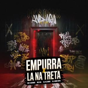 收聽MC Flavinho的Empurra X La na treta (Explicit)歌詞歌曲