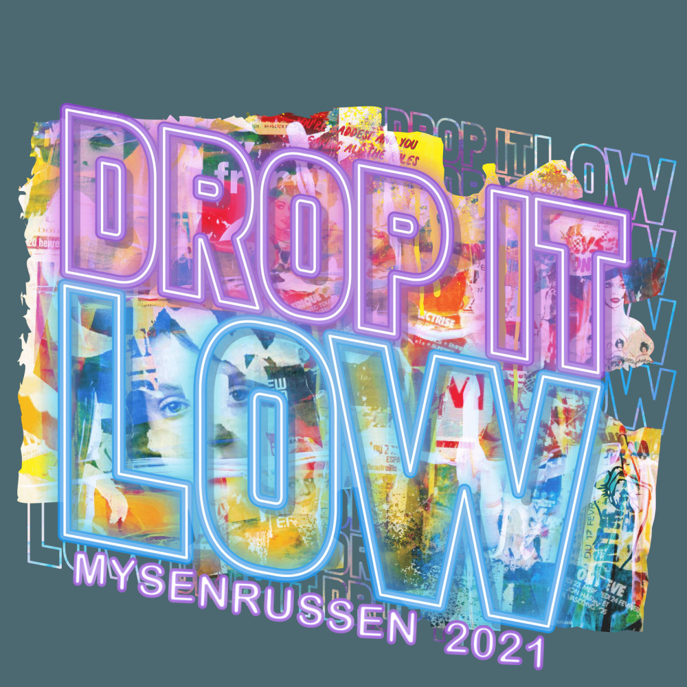 Drop It Low (Mysenrussen 2021)