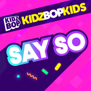 收聽Kidz Bop Kids的Say So歌詞歌曲