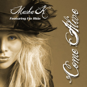 ดาวน์โหลดและฟังเพลง Come Alive (feat. Flo Rida) พร้อมเนื้อเพลงจาก Masha K