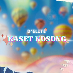 Listen to KASET KOSONG song with lyrics from D'Elite