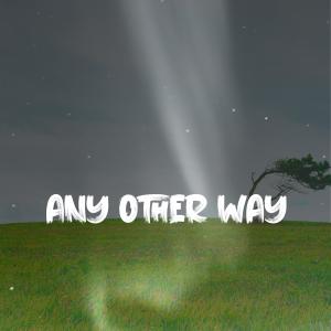 收聽Nghia Ta的any other way歌詞歌曲