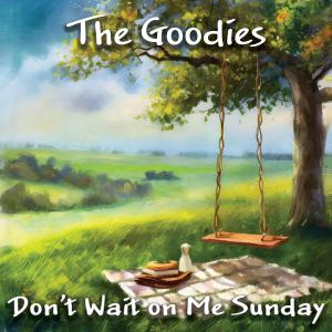 The Goodies的專輯Don't Wait On Me Sunday