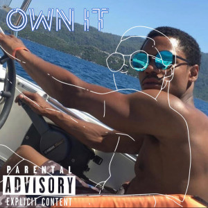 Listen to Own It (Explicit) song with lyrics from elg_ljofficial