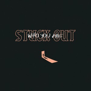 ดาวน์โหลดและฟังเพลง Who You Are (Explicit) พร้อมเนื้อเพลงจาก Stuck Out