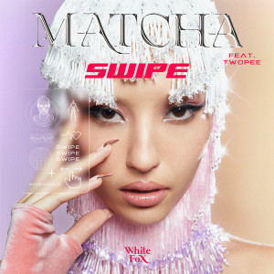 ดาวน์โหลดและฟังเพลง Swipe Feat. TWOPEE พร้อมเนื้อเพลงจาก มัจฉา
