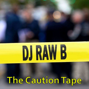 The Caution Tape dari DJ Raw B