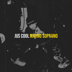 Listen to Jus Cool (Explicit) song with lyrics from Marno Soprano